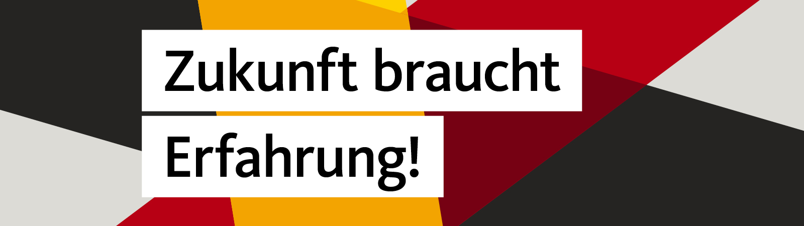 Zukunft braucht Erfahrung!